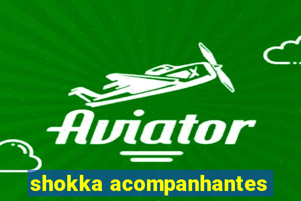 shokka acompanhantes